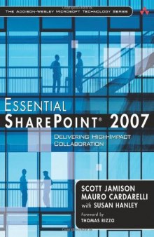 Essential SharePoint 2007: Delivering High-Impact Collaboration Solutions