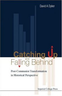 Catching Up and Falling Behind: Post-Communist Transformation in Historical Perspective