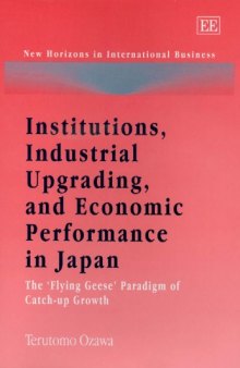 Institutions, Industrial Upgrading, And Economic Performance in Japan: The 'Flying-Geese' Paradigm of Catch-Up Growth