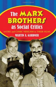 The Marx Brothers as Social Critics: Satire and Comic Nihilism in Their Films