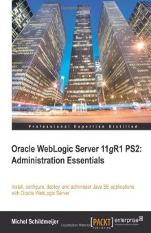 Oracle Weblogic Server 11gR1 PS2: Administration Essentials  