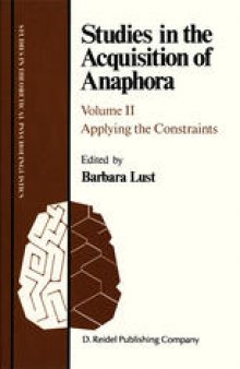 Studies in the Acquisition of Anaphora: Applying the Constraints