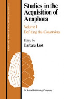 Studies in the Acquisition of Anaphora: Defining the Constraints