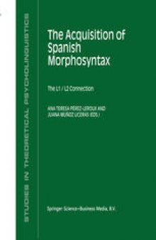 The Acquisition of Spanish Morphosyntax: The L1/L2 Connection