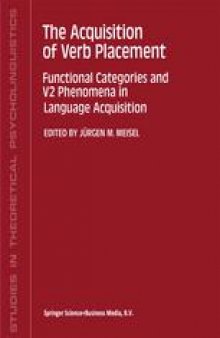 The Acquisition of Verb Placement: Functional Categories and V2 Phenomena in Language Acquisition