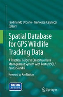 Spatial Database for GPS Wildlife Tracking Data: A Practical Guide to Creating a Data Management System with PostgreSQL/PostGIS and R