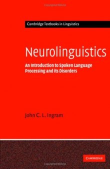 Neurolinguistics: An Introduction to Spoken Language Processing and its Disorders