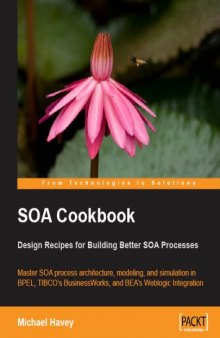 SOA Cookbook: Master SOA process architecture, modeling, and simulation in BPEL, TIBCO's BusinessWorks, and BEA's Weblogic Integration