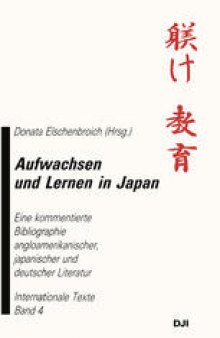 Aufwachsen und Lernen in Japan: Eine kommentierte Bibliographie angloamerikanischer, japanischer und deutscher Literatur