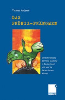 Das Phönix-Phänomen: Die Entwicklung der New Economy in Deutschland und was Sie daraus lernen können