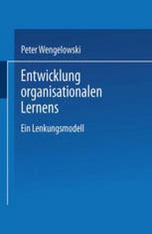 Entwicklung organisationalen Lernens: Ein Lenkungsmodell