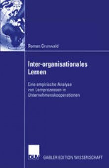 Inter-organisationales Lernen: Eine empirische Analyse von Lernprozessen in Unternehmenskooperationen