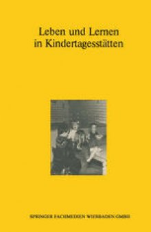 Leben und Lernen in Kindertagesstätten: Bericht über ein kooperatives Projekt des Deutschen Jungendinstituts und der Arbeiterwohlfahrt