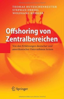 Offshoring von Zentralbereichen : von den Erfahrungen deutscher und amerikanischer Unternehmen lernen
