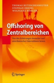 Offshoring von Zentralbereichen: Von den Erfahrungen deutscher und amerikanischer Unternehmen lernen  German