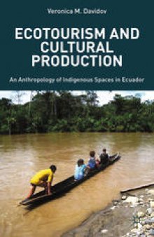 Ecotourism and Cultural Production: An Anthropology of Indigenous Spaces in Ecuador
