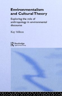 Environmentalism and cultural theory: exploring the role of anthropology in environmental discourse