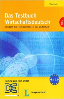 Das Testbuch Wirtschaftsdeutsch: Training zum Test WiDaF