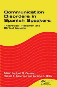 Communication Disorders in Spanish Speakers: Theoretical, Research and Clinical Aspects (Communication Disorders Across Languages)