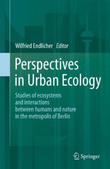 Perspectives in Urban Ecology: Ecosystems and Interactions between Humans and Nature in the Metropolis of Berlin    