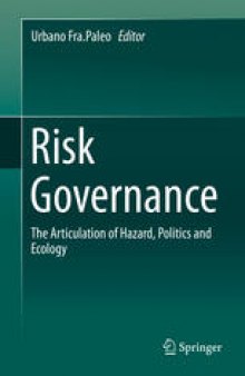 Risk Governance: The Articulation of Hazard, Politics and Ecology