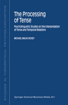 The Processing of Tense: Psycholinguistic Studies on the Interpretation of Tense and Temporal Relations