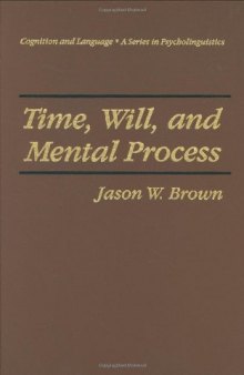 Time, Will and Mental Process (Cognition and Language: A Series in Psycholinguistics)