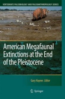 American Megafaunal Extinctions at the End of the Pleistocene (Vertebrate Paleobiology and Paleoanthropology)