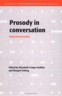 Prosody in Conversation: Interactional Studies (Studies in Interactional Sociolinguistics)