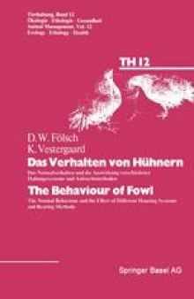 Das Verhalten von Hühnern / The Behaviour of Fowl: Das Normalverhalten und die Auswirkung verschiedener Haltungssysteme und Aufzuchtmethoden / The Normal Behaviour and the Effect of Different Housing Systems and Rearing Methods