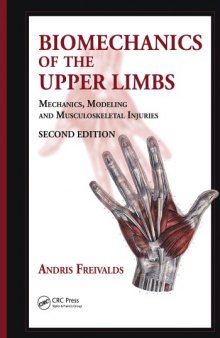 Biomechanics of the Upper Limbs : Mechanics, Modeling and Musculoskeletal Injuries, Second Edition