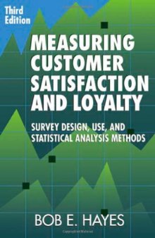 Measuring Customer Satisfaction and Loyalty, Third Edition: Survey Design, Use, and Statistical Analysis Methods
