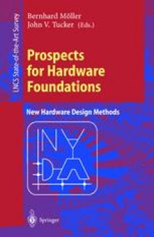 Prospects for Hardware Foundations: ESPRIT Working Group 8533 NADA — New Hardware Design Methods Survey Chapters