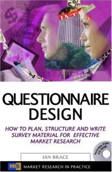 Questionnaire Design: How to Plan, Structure and Write Survey Material for Effective Market Research (Market Research in Practice Series)