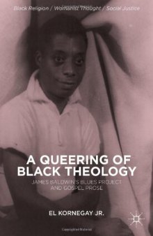 A Queering of Black Theology: James Baldwin's Blues Project and Gospel Prose