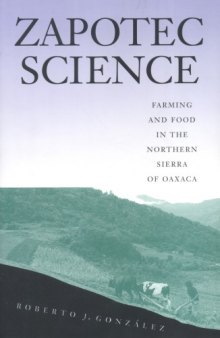 Zapotec Science: Farming and Food in the Northern Sierra of Oaxaca