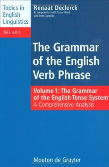 Grammar of the English Verb Phrase, Volume 1: The Grammar of the English Tense System: A Comprehensive Analysis