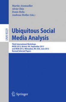 Ubiquitous Social Media Analysis: Third International Workshops, MUSE 2012, Bristol, UK, September 24, 2012, and MSM 2012, Milwaukee, WI, USA, June 25, 2012, Revised Selected Papers