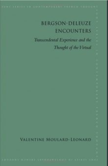 Bergson-Deleuze Encounters: Transcendental Experience and the Thought of the Virtual 