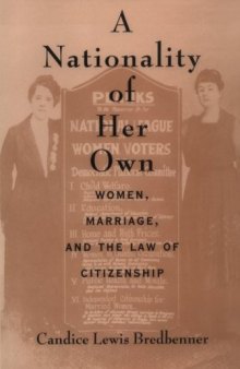 A Nationality of Her Own: Women, Marriage, and the Law of Citizenship  