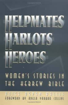 Helpmates, Harlots, and Heroes: Women's Stories in the Hebrew Bible