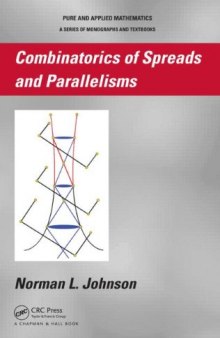 Combinatorics of Spreads and Parallelisms (Monographs and Textbooks in Pure and Applied Mathematics)