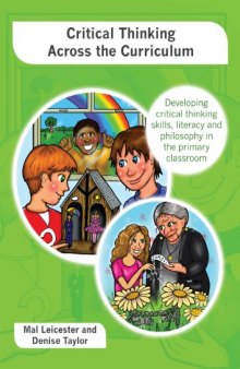 Critical thinking across the curriculum : developing critical thinking skills, literacy and philosophy in the primary classroom