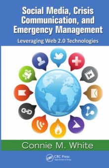 Social Media, Crisis Communication and Emergency Management: Leveraging Web 2.0 Technologies