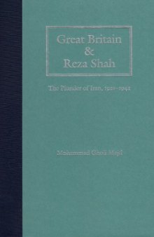 Great Britain and Reza Shah: The Plunder of Iran, 1921-1941