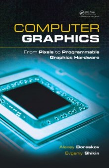 Computer Graphics : From Pixels to Programmable Graphics Hardware