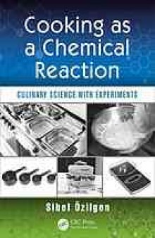 Cooking as a chemical reaction : culinary science with experiments