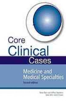 Core Clinical Cases in Medicine and Medical Specialties Second Edition: A problem-solving approach