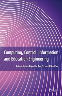 Computing, Control, Information and Education Engineering: Proceedings of the 2015 Second International Conference on Computer, Intelligent and ... 2015), April 11-12, 2015, Guilin, P.R. China