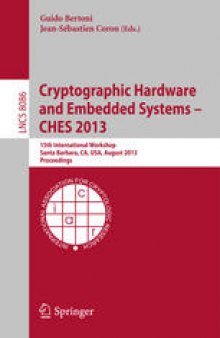 Cryptographic Hardware and Embedded Systems - CHES 2013: 15th International Workshop, Santa Barbara, CA, USA, August 20-23, 2013. Proceedings